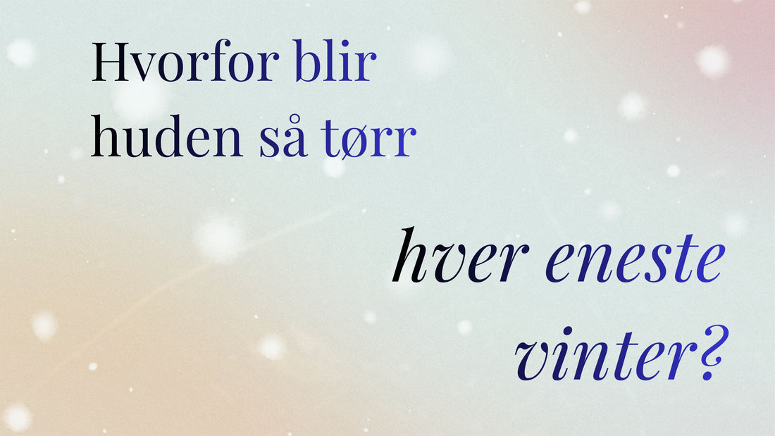 Hvordan ta vare på huden denne vinteren: